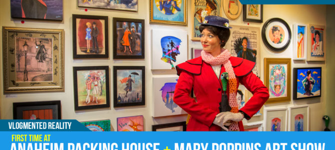 First time at Anaheim Packing House & Mary Poppins art show at POP! Comics