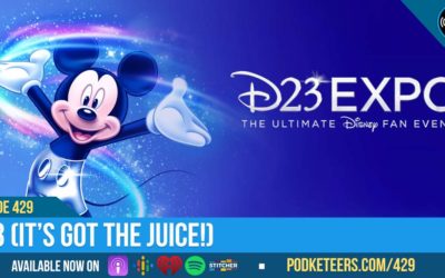 Ep429: D23 (It’s Got The Juice!)