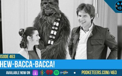 Ep463: Chew-Bacca-bacca!