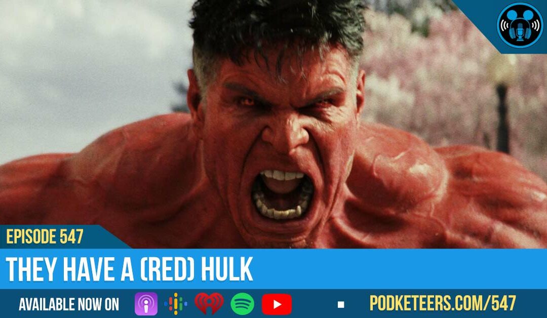 Ep547: They Have A (Red) Hulk